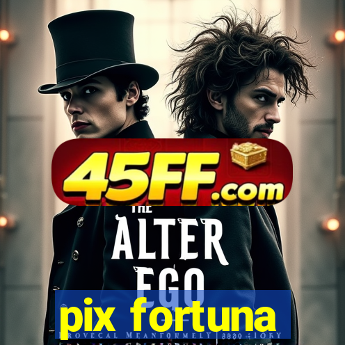 pix fortuna